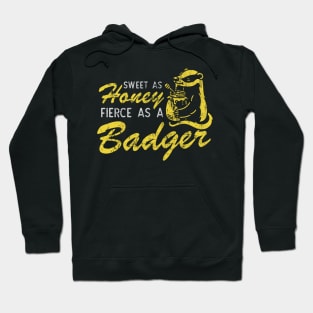 Sweet As Honey Fierce As A Badger Hoodie